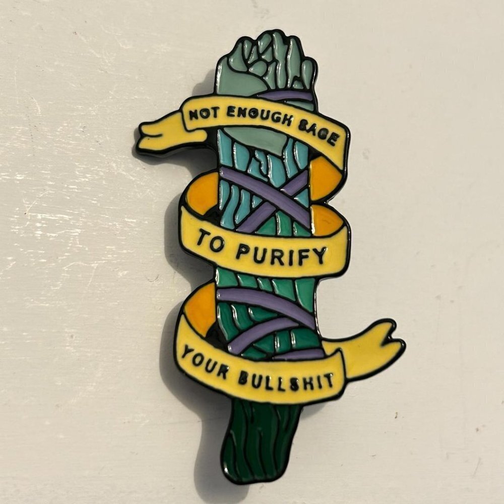 Funny “Not enough sage to purify your BS” pin